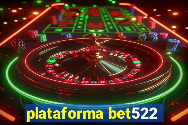plataforma bet522